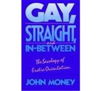 Gay, Straight, and In-Between John Money (Auteur)