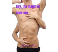 Gay, The Magic Of Slow Sex