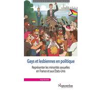 Gays et lesbiennes en politique: Représenter les minorités sexuelles en France et aux États-Unis