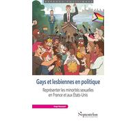 Gays et lesbiennes en politique: Représenter les minorités sexuelles en France et aux États-Unis