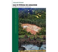 Gaz et pétrole en Amazonie Conflits en territoires autochtones - Guillaume Fontaine - L'harmattan - broché - Etude