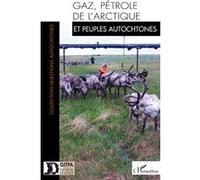 Gaz, pétrole de l'Arctique et peuples autochtones - Collectif - L'harmattan - broché - Etude