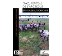 Gaz, pétrole de l'Arctique et peuples autochtones - Collectif - L'harmattan - broché - Etude