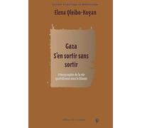 Gaza 2018 s'en sortir sans sortir : Ethnographie de la vie quotidienne