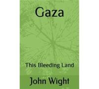 Gaza by John Wight John Wight (Auteur)