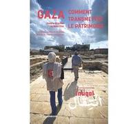 Gaza : Comment transmettre le patrimoine. Le programme Intiqal René Elter (Directeur éditorial), Mounir Anastas (Préface), Charles Personnaz (Postface)