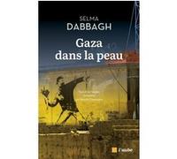 Gaza dans la peau Selma Dabbagh (Auteur), Benoîte Dauvergne (Traduction)