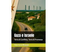 Gaza e Israele: Terra di Conflitto, Terra di Promessa