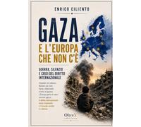 GAZA E L’EUROPA CHE NON C’È: Guerra, silenzio e crisi del diritto internazionale
