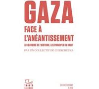 Gaza. Face à l'anéantissement: Les savoirs de l'histoire. Les principes du droit – Gallimard