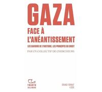 Gaza. Face à l'anéantissement: Les savoirs de l'histoire. Les principes du droit – Gallimard