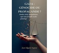 Gaza: GÉNOCIDE OU PROPAGANDE ? Démêler vérité, manipulation et espoir dans le conflit israélo-palestinien