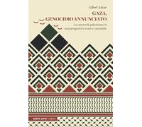 Gaza, genocidio annunciato. La catastrofe palestinese in una prospettiva storica e mondiale