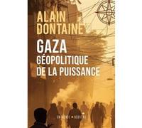 Gaza, géopolitique de la puissance Alain Dontaine (Auteur)