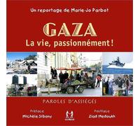 GAZA La vie, passionnément ! Paroles d'assiégés - Marie-Jo Parbot - Scribest Publications - broché - Essai