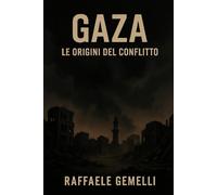 GAZA-LE ORIGINI DEL CONFLITTO