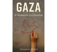 GAZA : L'Humanité en Question: "Conflit israélo-palestinien" - "Moyen-Orient" - "crise humanitaire Palestine" - "Enfant de Gaza"