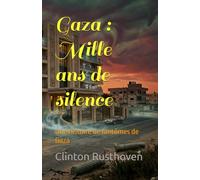 Gaza : Mille ans de silence: Une histoire de fantômes de Gaza