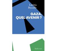Laetitia Bucaille – Gaza, quel avenir ? – S'enfoncer dans la guerre ou s'en extraire – Broché