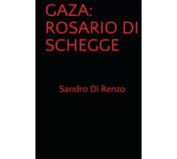 GAZA: ROSARIO DI SCHEGGE