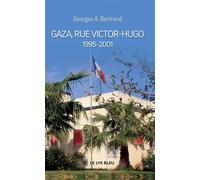 Gaza, rue Victor-Hugo 1995-2001 - Georges A. Bertrand - Le Lys Bleu - broché - Témoignage