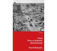 Gaza: Rzecz o kulturze eksterminacji