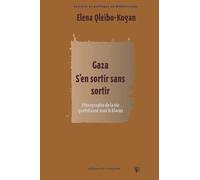 Gaza : S'en Sortir Sans Sortir - Ethnographie De La Vie Quotidienne
