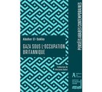 Gaza sous l'occupation britannique Abaher El Sakka (Auteur), Marianne Babut (Traduction)