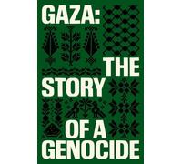 Gaza: The Story of a Genocide