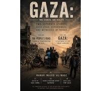 Gaza: Two Stories One Reality: Two Separate Stories Both Lived, Experienced and Witnessed by Manar