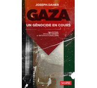 Gaza : un génocide en cours Palestine, Proche-Orient et internationalisme - Joseph Daher - Syllepse Eds - broché - Essai