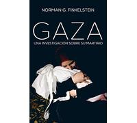 Gaza: Una investigación sobre su martirio