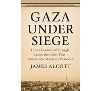 GAZA UNDER SIEGE: How a Century of Struggle Led to the Crisis That Shocked the World on October 7