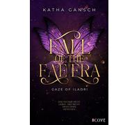 Gaze of Iladri 1: Fall of the Fae Era New Adult Fantasy Romance mit Spice und Forbidden Love - Katha Gansch - Cove Story - ebook (ePub) - Livre