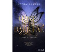 Gaze of Iladri 2: Rise of the Dark Fae New Adult Fantasy mit Spice und Forbidden Love - Katha Gansch - Cove Story - ebook (ePub) - Livre