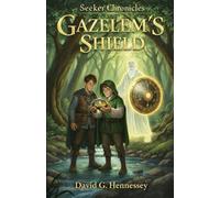 Gazelem’s Shield: Book 7 in the Seeker Chronicles Series
