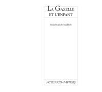 Gazelle Et L'enfant (la) - Abdelwahab Meddeb - Actes Sud-Papiers - broché - Livre