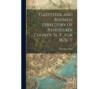 Gazetteer And Business Directory Of Rensselaer County, N. Y., For 1870-71