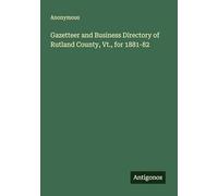 Gazetteer and Business Directory of Rutland County, Vt., for 1881-82