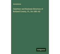 Gazetteer and Business Directory of Rutland County, Vt., for 1881-82