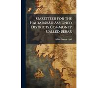 Gazetteer for the Haidaràbàd Assigned Districts Commonly Called Beràr