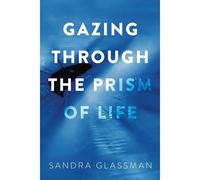Gazing Through The Prism Of Life