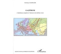 Gazprom - L'idéalisme Européen À L'épreuve Du Réalisme Russe