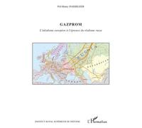 Gazprom, l'idéalisme européen à l'épreuve du réalisme russe - Pol Henry Dasseleer - L'harmattan - broché - Essai