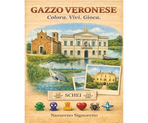 Gazzo Veronese. Colora. Vivi. Gioca: Un’esperienza illustrata tra luoghi, memoria e gioco nel territorio di Gazzo Veronese.