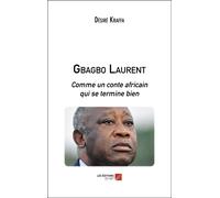 Gbagbo Laurent - Comme Un Conte Africain Qui Se Termine Bien