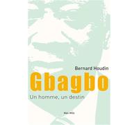 Gbagbo, un homme, un destin