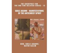 Gbile Akanni - Manifestations Of the Antichrist Spirit - The Guidepost For the End Time Believer Series - 15 of 22
