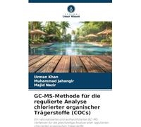 GC-MS-Methode für die regulierte Analyse chlorierter organischer Trägerstoffe (COCs): Ein rationalisiertes und authentifiziertes GC-MS-Verfahren für ... chlorierten organischen Trägerstoffe