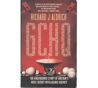 GCHQ: The Uncensored Story of Britain's Most Secret Intelligence Agency